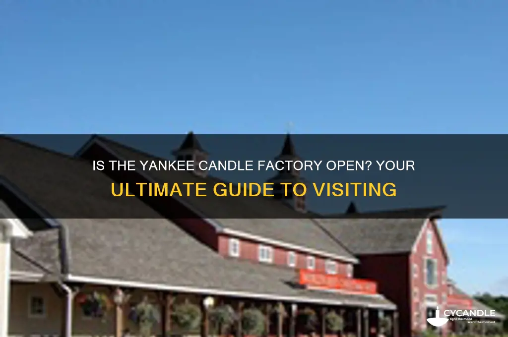 is the yankee candle factory open