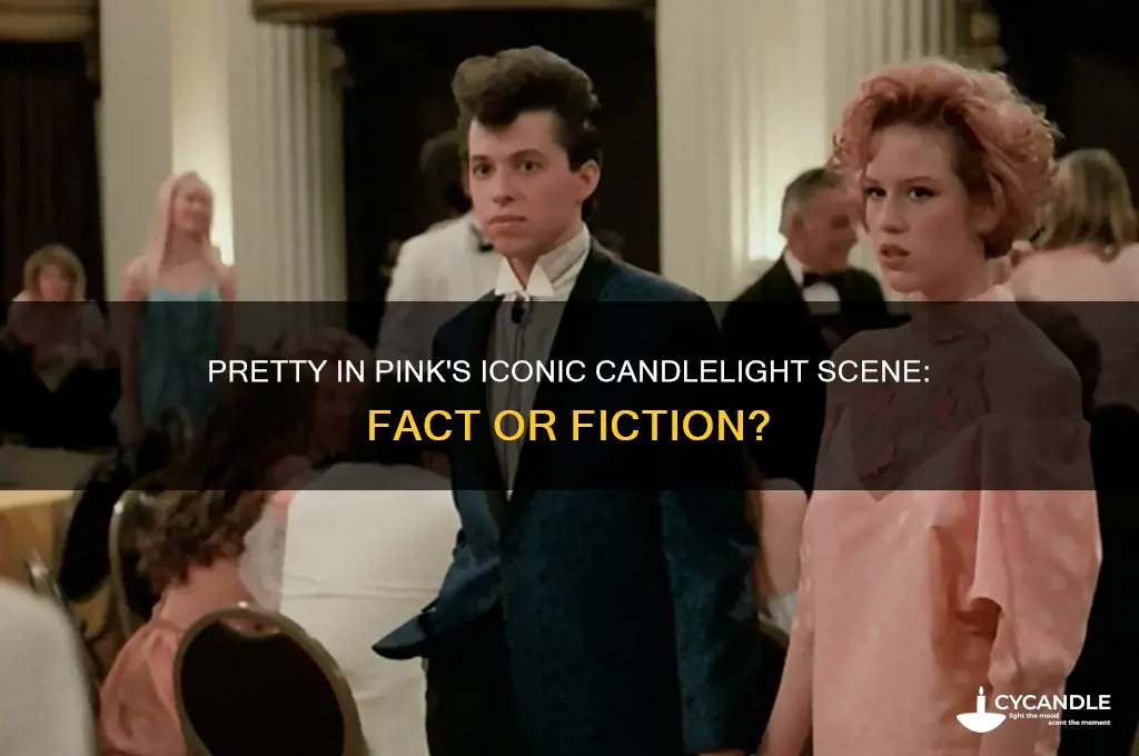 is there a candle light scene in pretty in pink