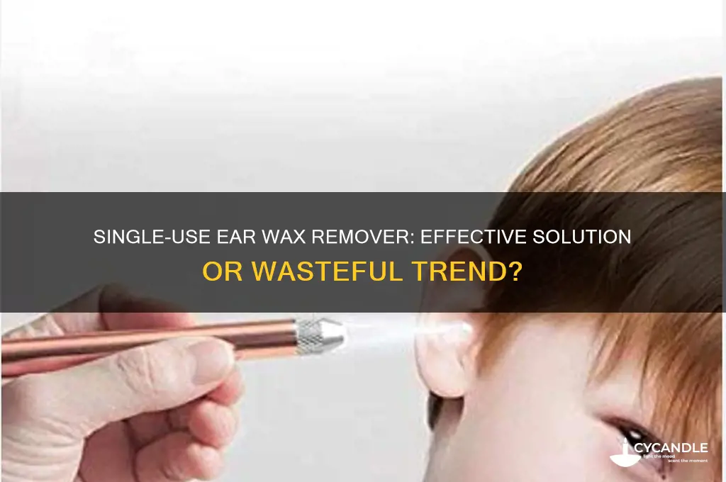 is there a one use ear wax remover