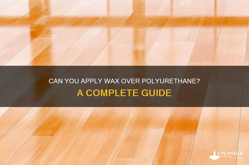 is there a wax i can use over polyurithane