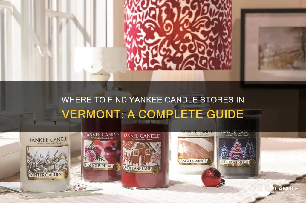 is there any yankee candles stores in vermont