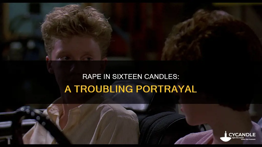 is there rape in sixteen candles