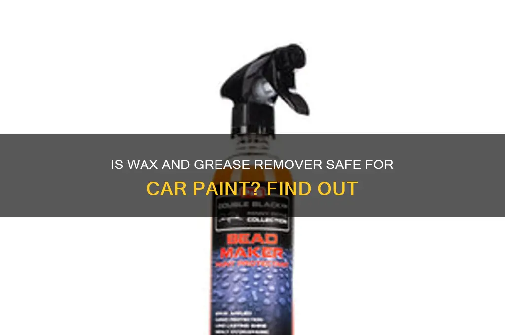 is wax and grease remover safe on car paint