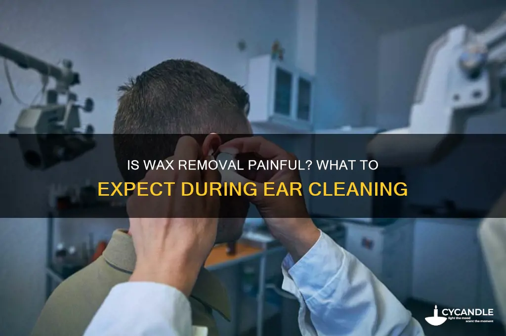 is wax removal painful