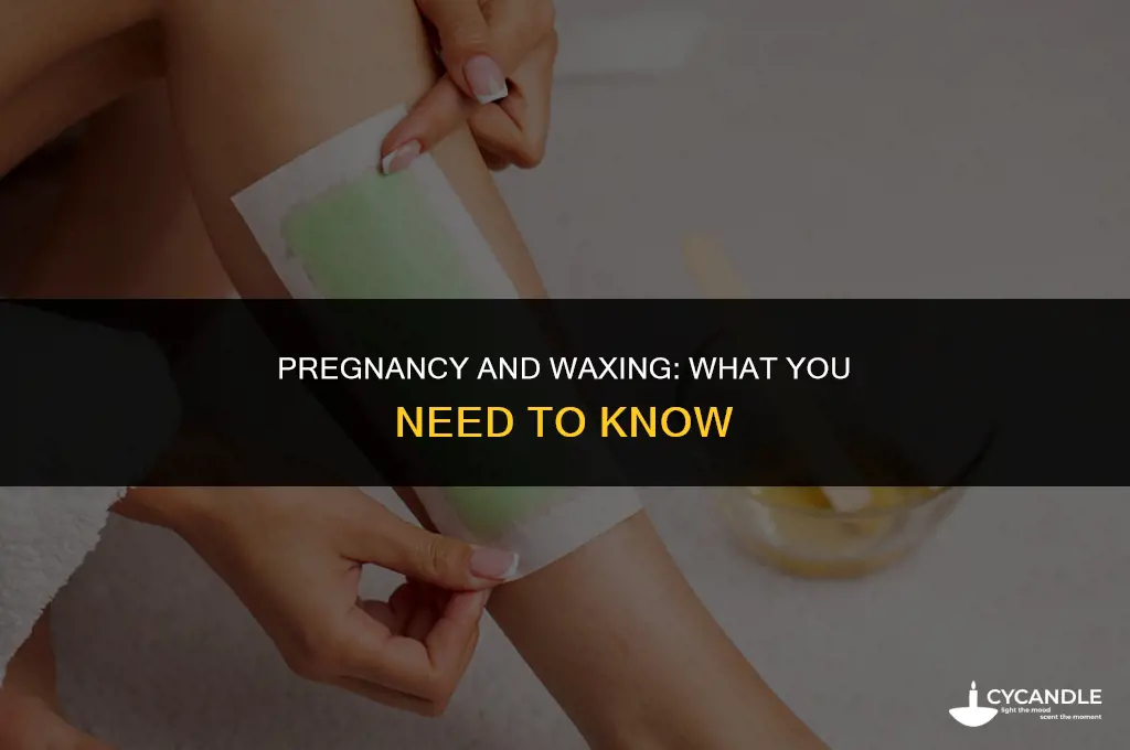 is waxing safe in pregnancy