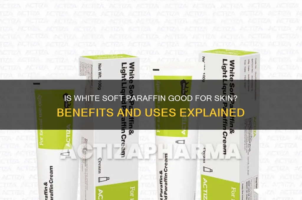 is white soft paraffin good for skin