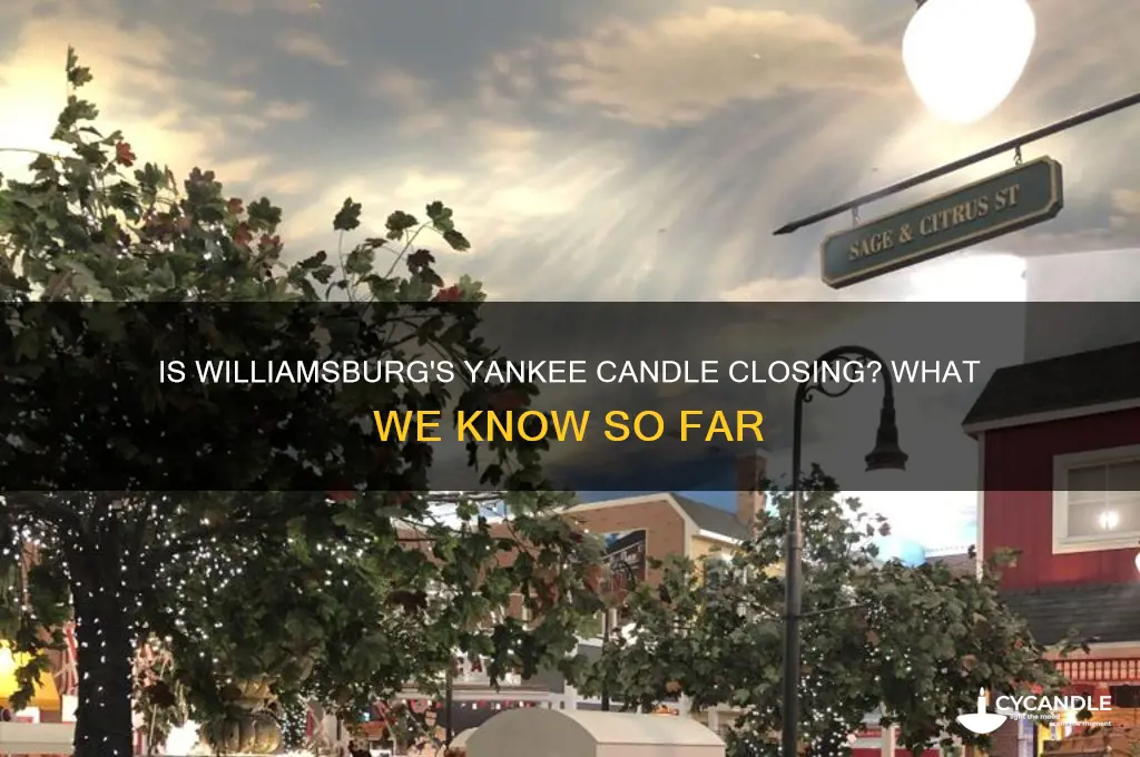 is yankee candle in williamsburg closing