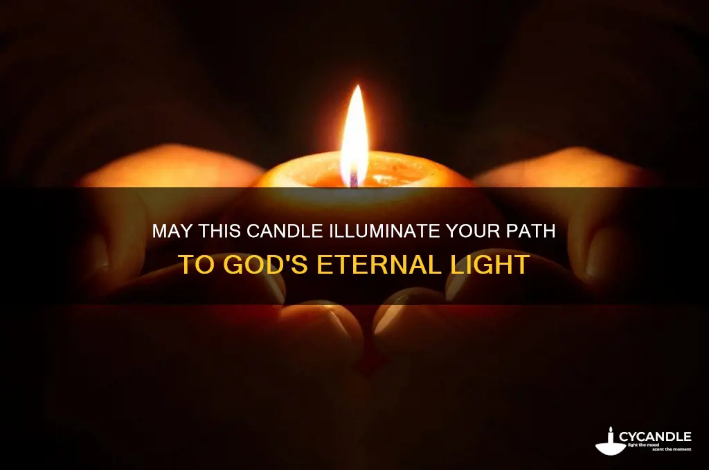 may this candle guide you to the light of god
