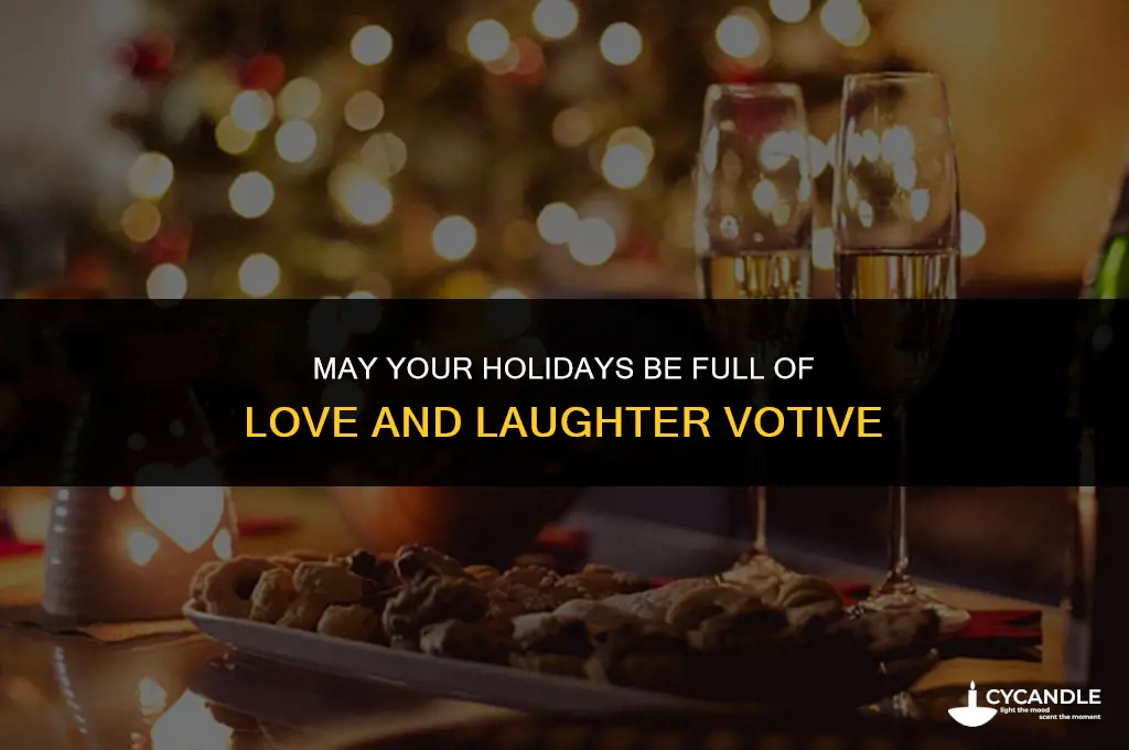 may your holidays be full of love and laughter votive