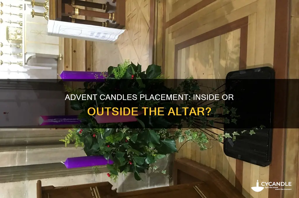 should advent candles be placed inside the altar or outside