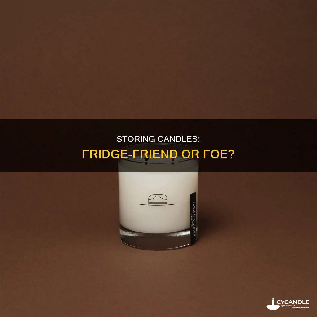 should candles be stored in refrigerator