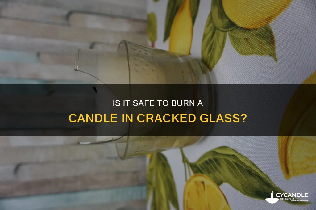 should i burn a candle in a cracked glass