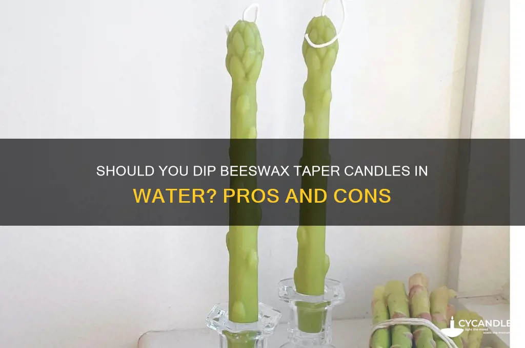should i dip beeswax taper in water
