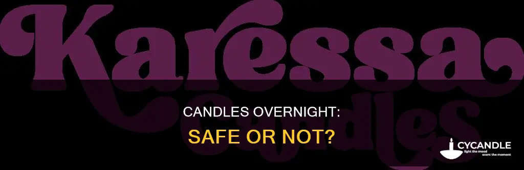 should i leave candles on overnight