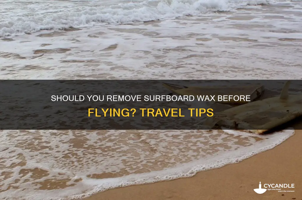 should i remove surfboard wax airplane