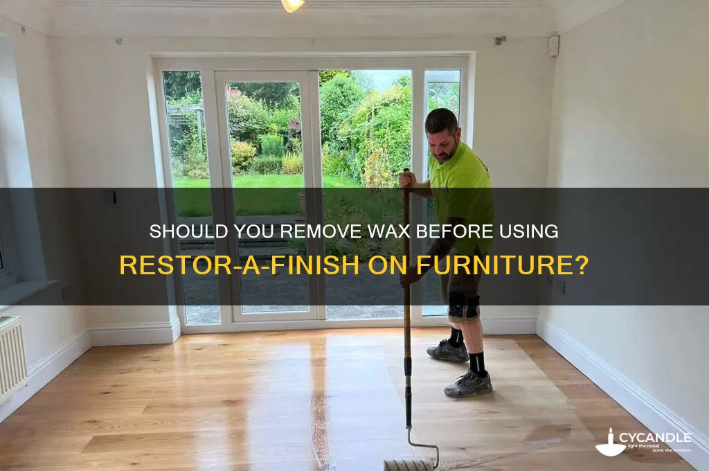 should i remove wax from furniture before using restor-a-finish