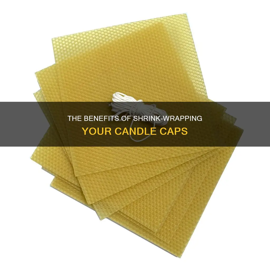 should i shrink wrap the cap of my candles