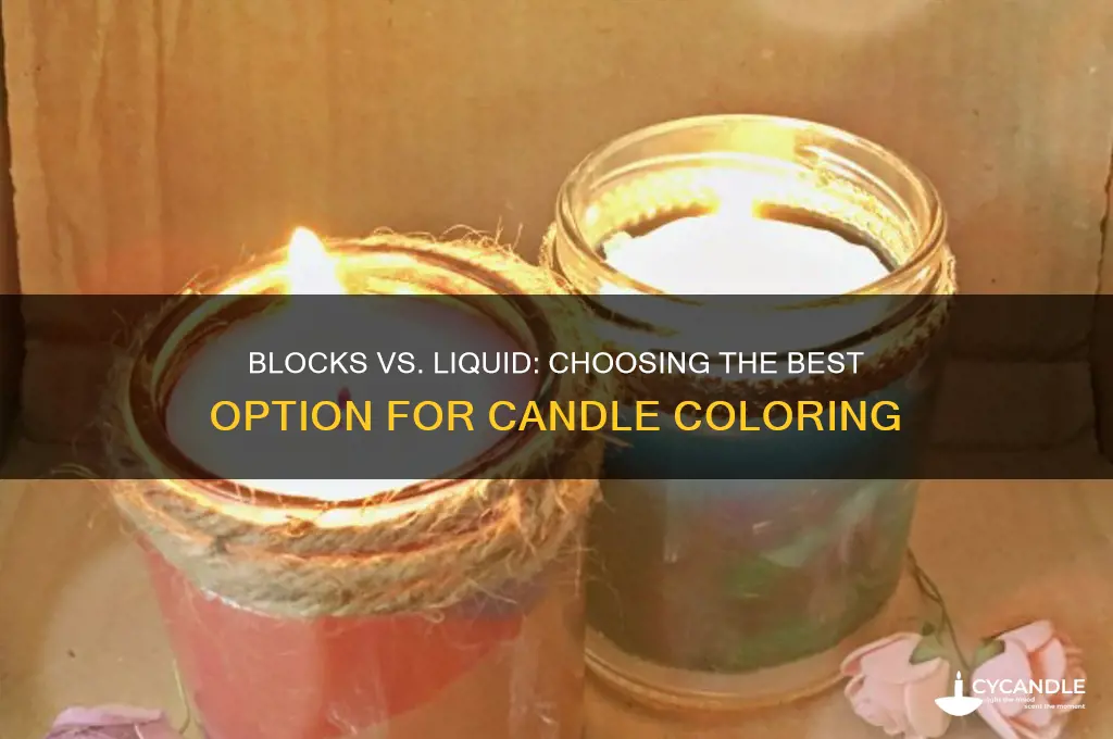 should i use blocks or liquid for candles color
