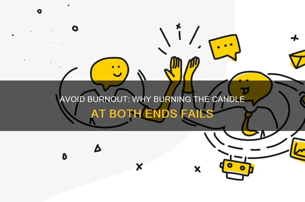 should not burn the candle at both ends