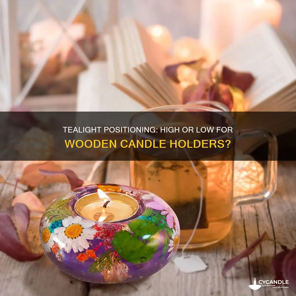 should tealight sit high or low wooden candle holder