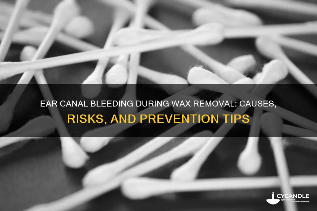 should the ear canal bleeding during wax removal
