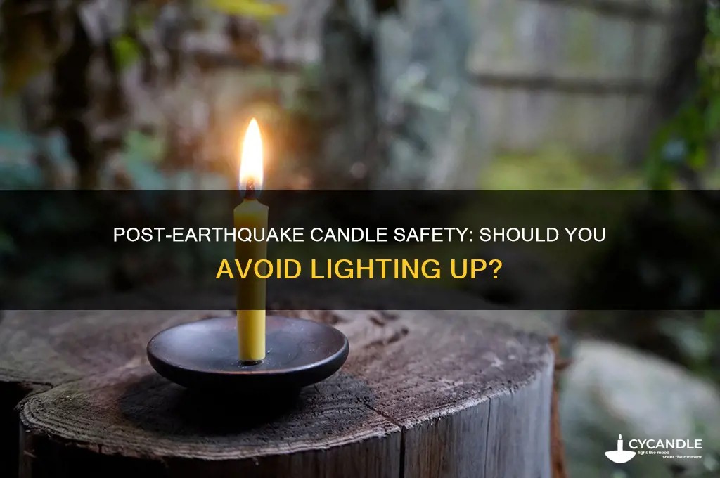 should you avoid lighting a candle after an earthquake