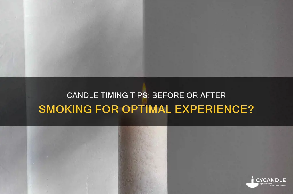 should you light a candle before or after smoking