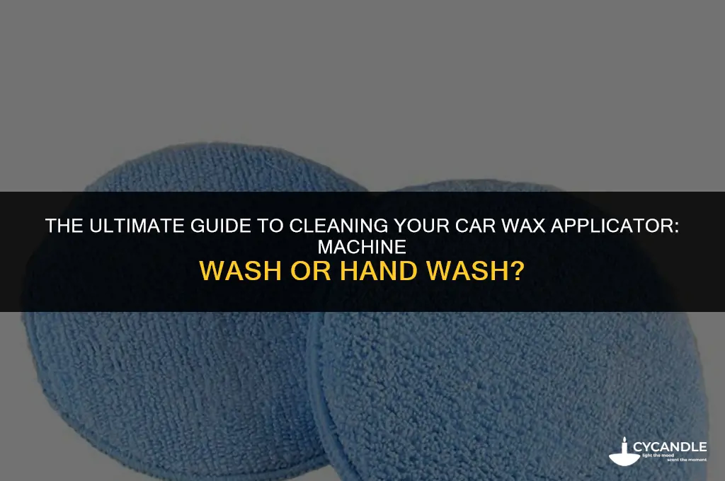 should you machine wash car wax applicator