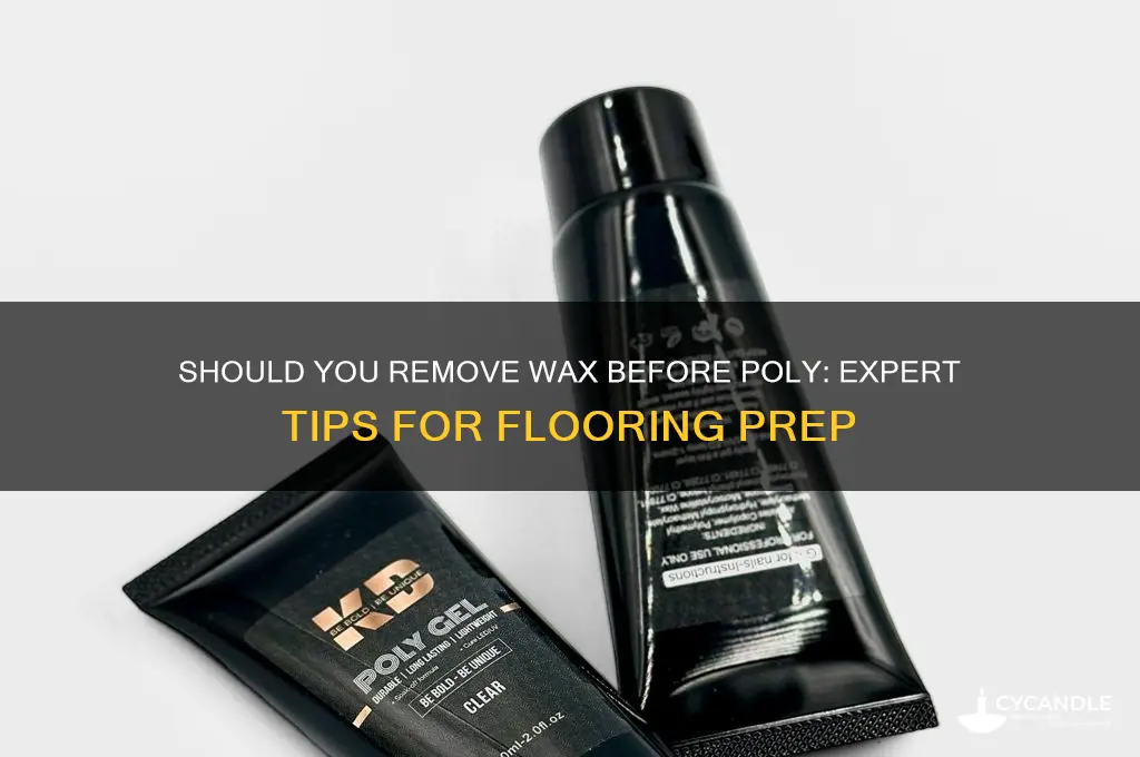 should you remove wax before poly
