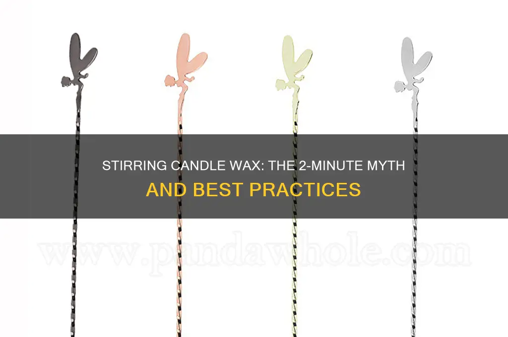 should you stir candle wax longer than 2