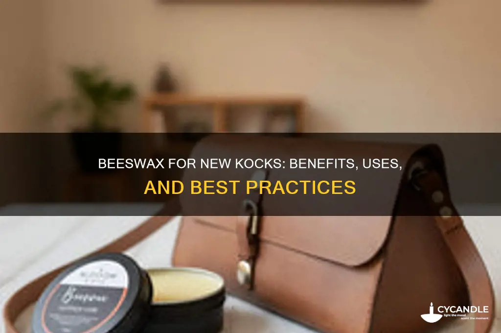 should you use beeswax for new kocks