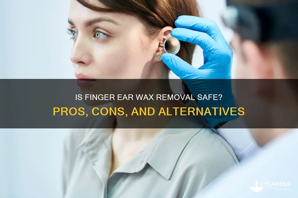 should you use finger ear wax removal