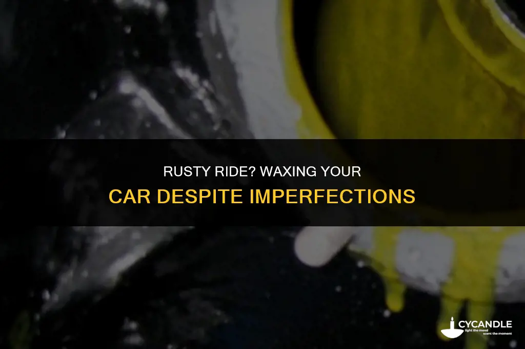 should you wax a car even if it has rust
