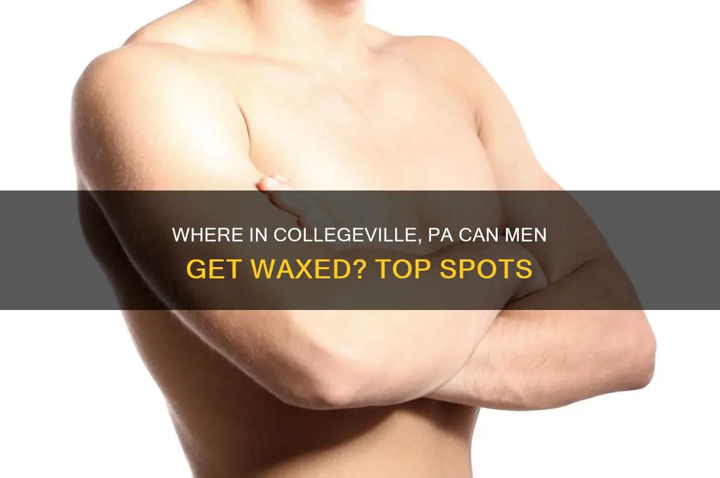 were n collegeville pa can a man get waxed