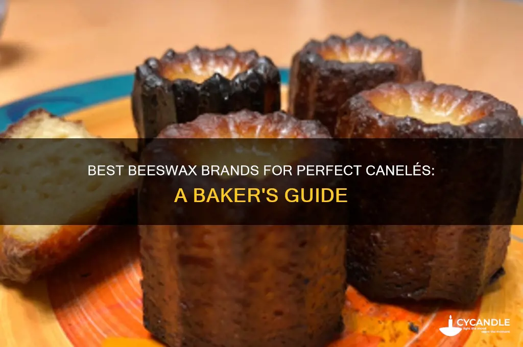what a brand of beeswax is good for caneles