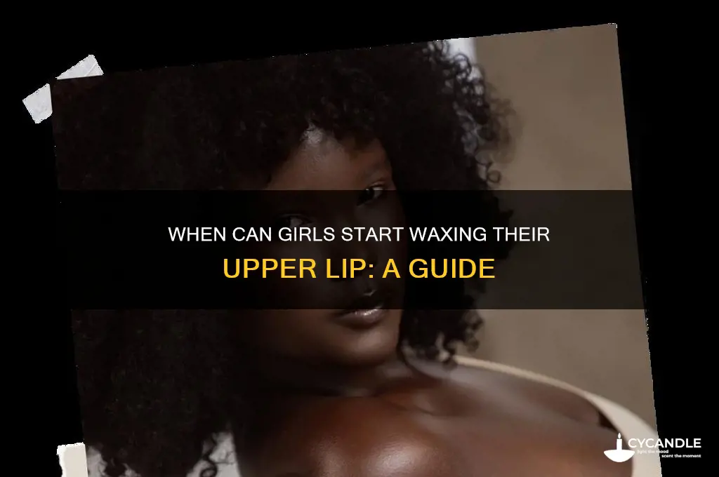what age can a girl wax her upper lip