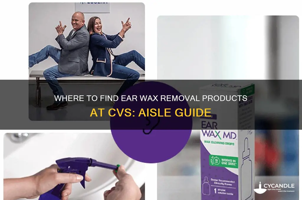 what aisle is ear wax removal in cvs