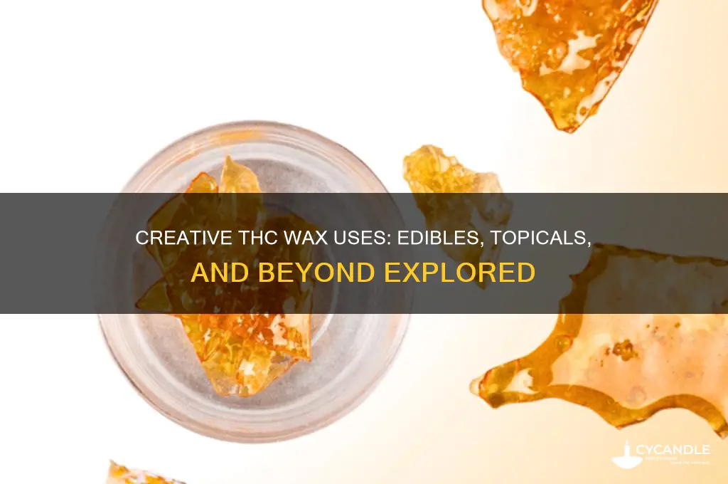 what all can you make with thc wax