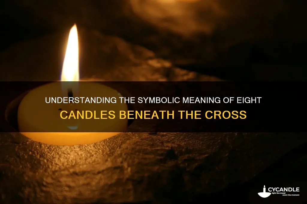 what are the 8 candles beneath the cross mean
