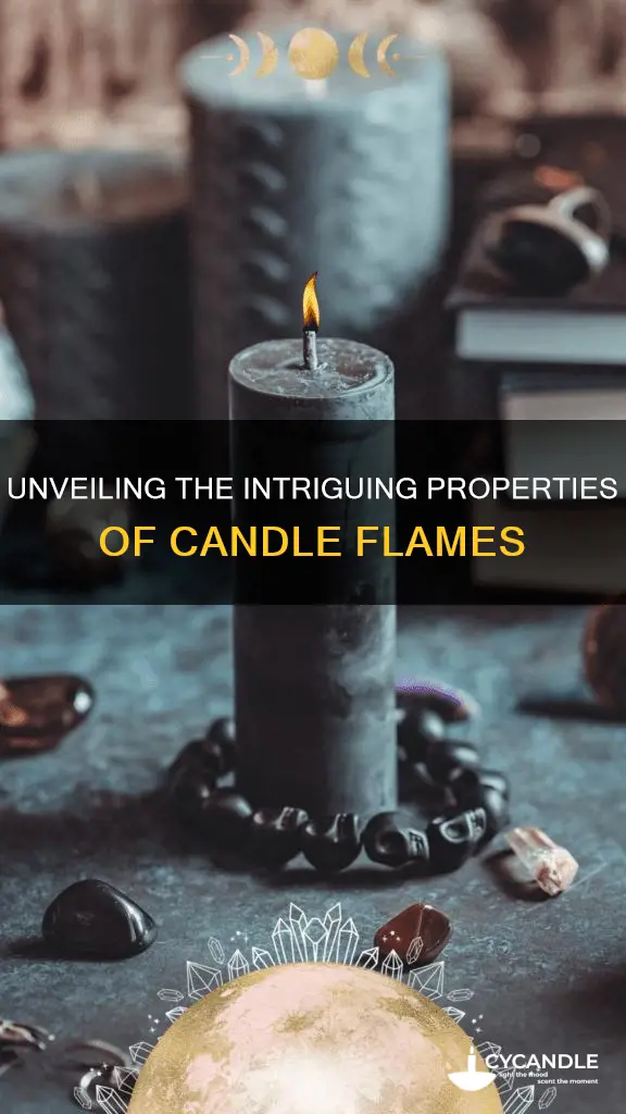 what are the properties of a candle flame
