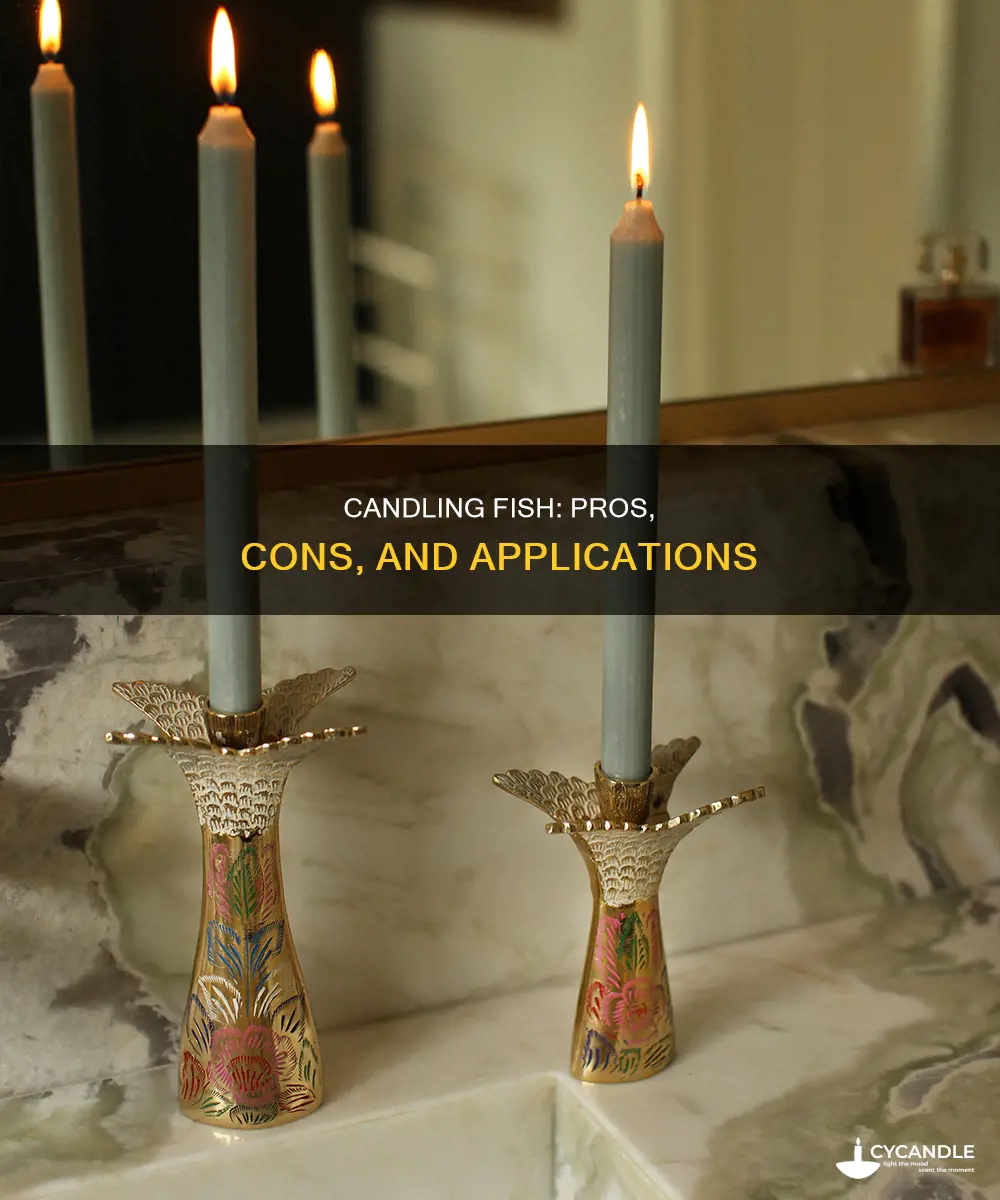 what are the pros and cons of candling in fish