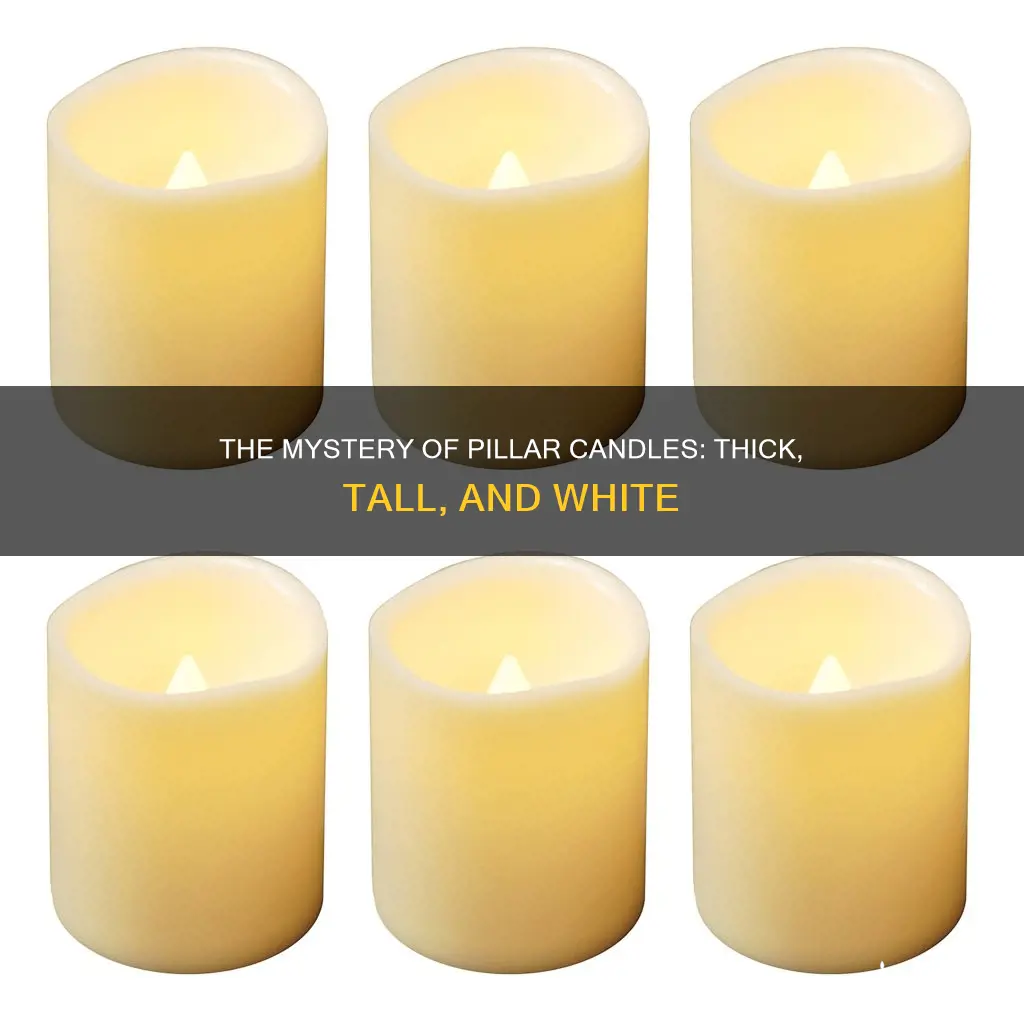 what are the talll thick white candles called