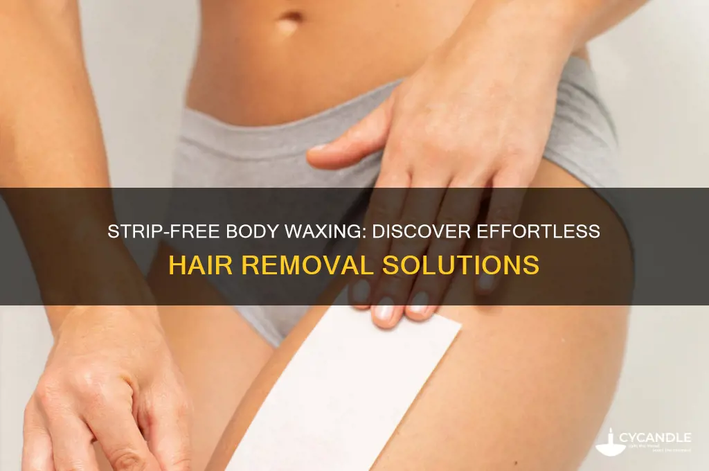 what body wax forsnt require strips to remove it