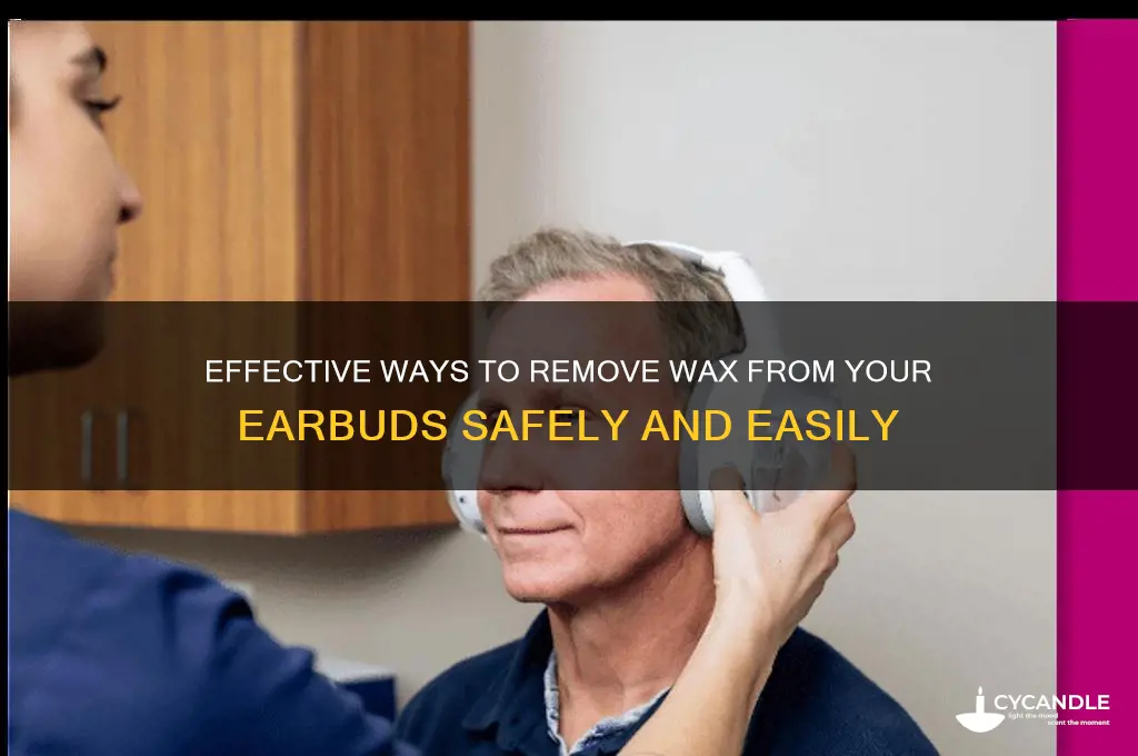 what can dissolve wax out of my l e earbuds
