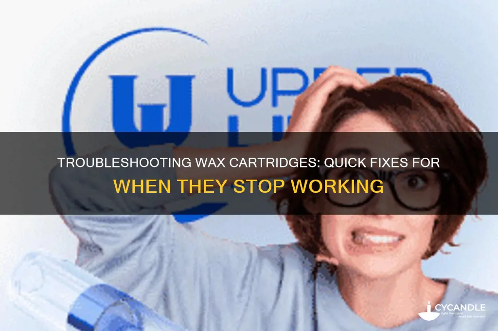 what can i do if my wax cartridges stop working