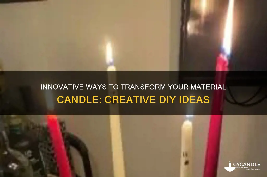 what can i do to change the material candle