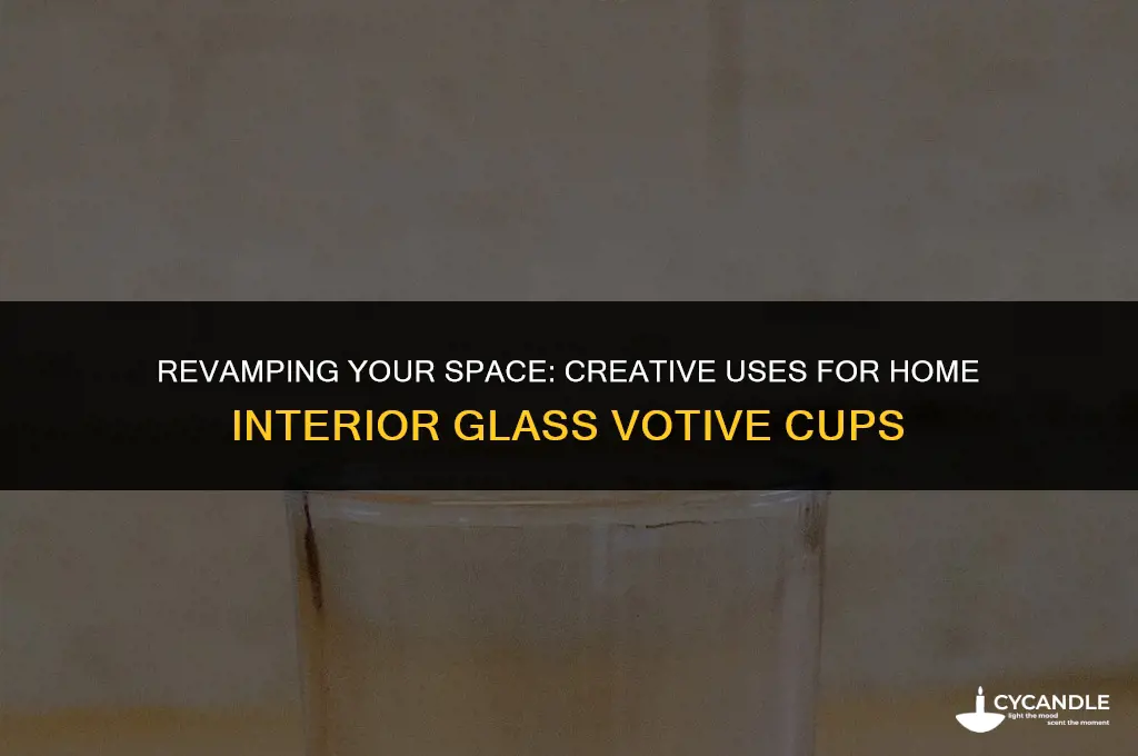 what can i do w home interior glass votive cups