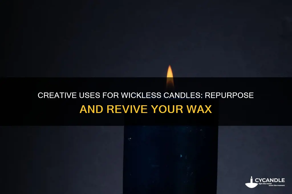 what can i do with a candle with no wick