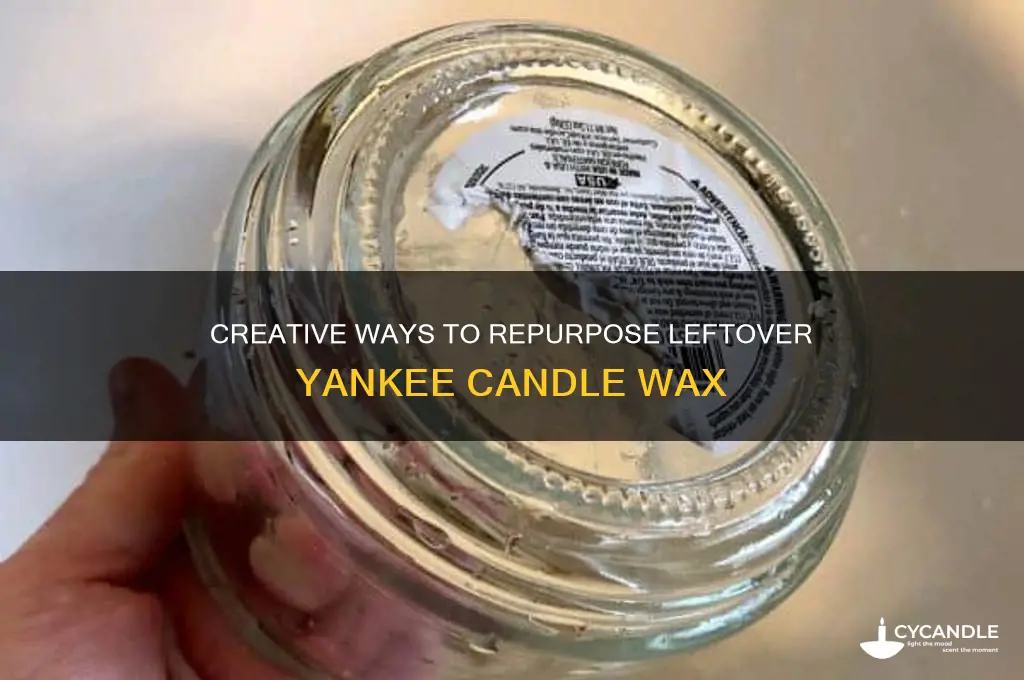 what can i do with leftover yankee candle wax