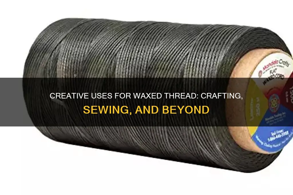 what can i do with waxed thread